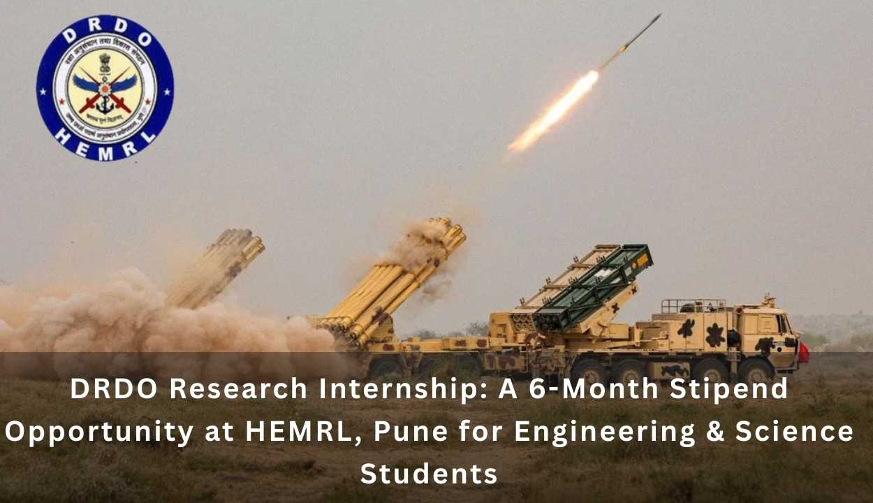 DRDO Research Internship: A 6-Month Stipend Opportunity at HEMRL, Pune for Engineering & Science Students