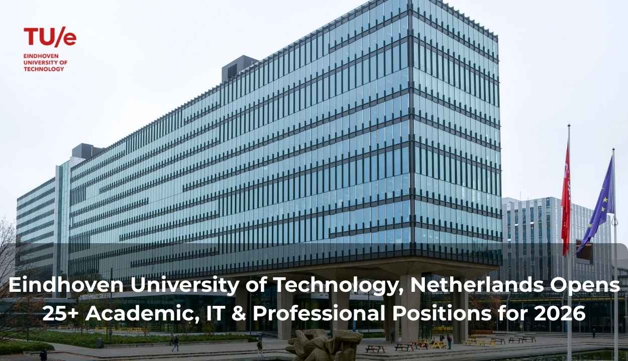 Eindhoven University of Technology, Netherlands Opens 25+ Academic, IT & Professional Positions for 2026