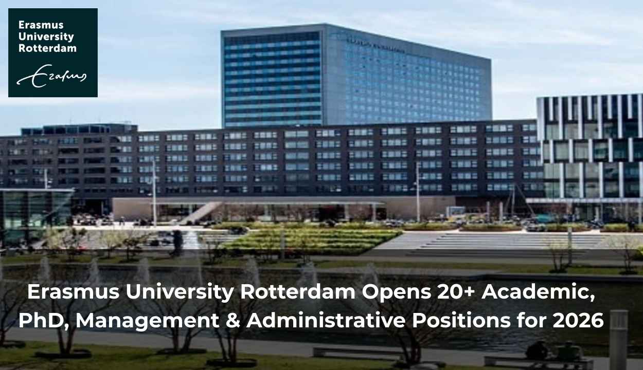 Erasmus University Rotterdam Opens 20+ Academic, PhD, Management & Administrative Positions for 2026