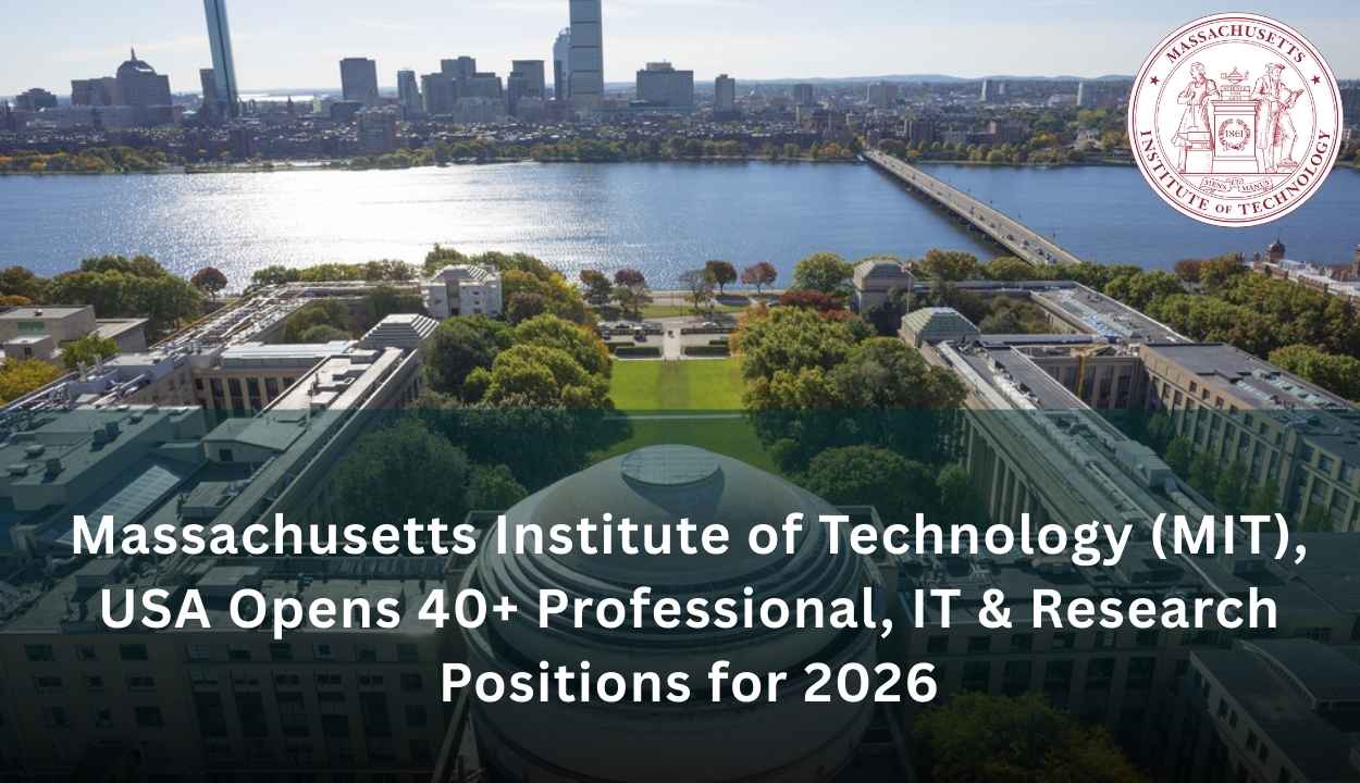 Massachusetts Institute of Technology (MIT), USA Opens 40+ Professional, IT & Research Positions for 2026