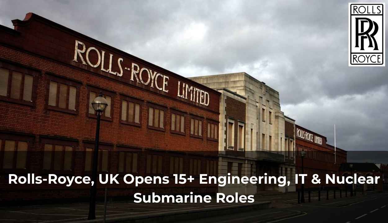 Rolls-Royce, UK Opens 15+ Engineering, IT & Nuclear Submarine Roles
