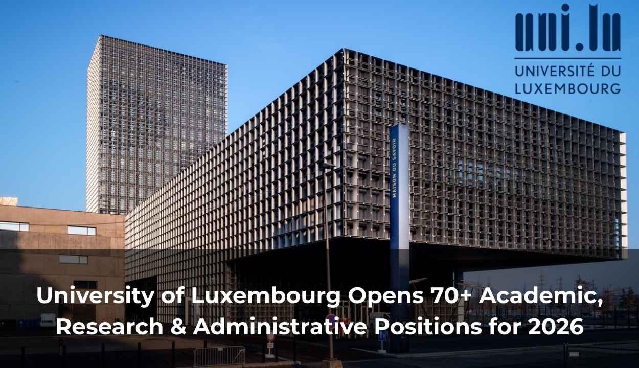 University of Luxembourg Opens 70+ Academic, Research & Administrative Positions for 2026