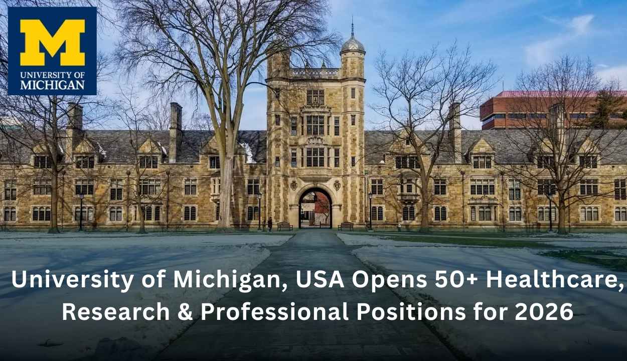 University of Michigan, USA Opens 50+ Healthcare, Research & Professional Positions for 2026